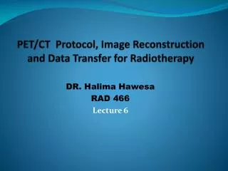 PET/CT Protocol, Image Reconstruction and Data Transfer for Radiotherapy