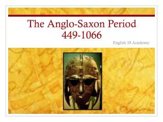 The Anglo-Saxon Period 449-1066