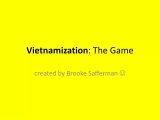 Vietnamization : The Game