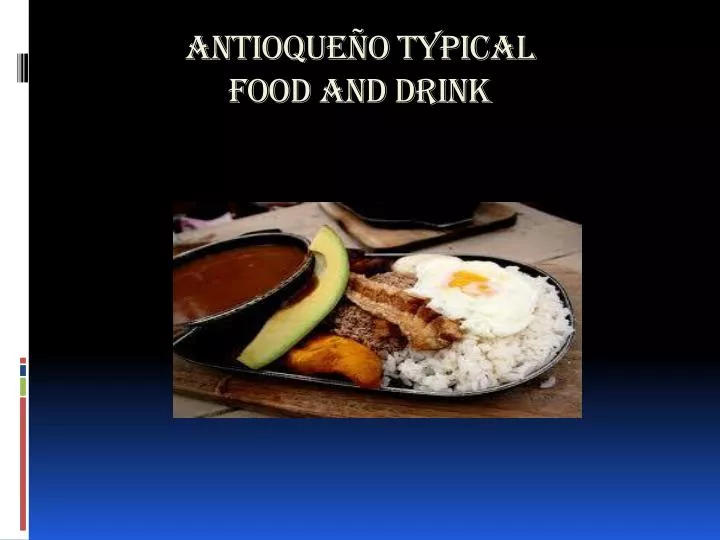 antioque o typical food and drink