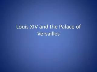 Louis XIV and the Palace of Versailles