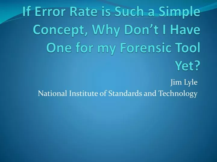 if error rate is such a simple concept why don t i have one for my forensic tool yet
