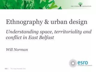 Ethnography &amp; urban design Understanding space, territoriality and conflict in East Belfast