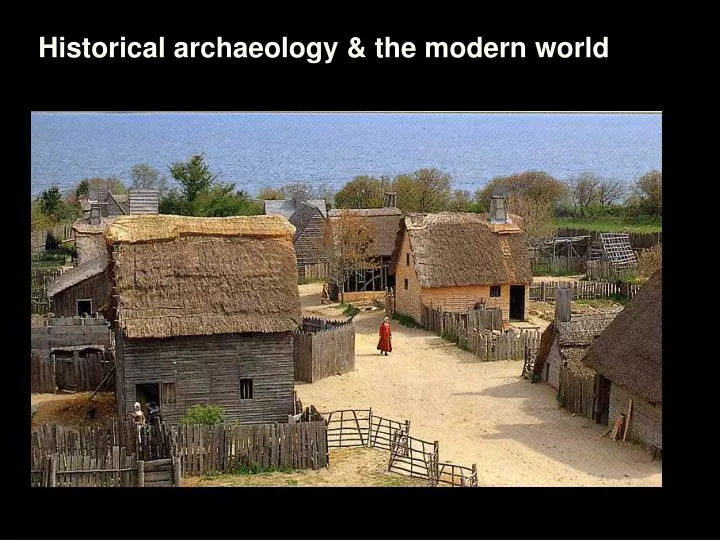historical archaeology the modern world