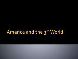 America and the 3 rd World