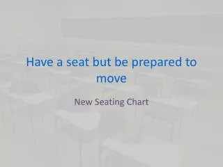 Have a seat but be prepared to move