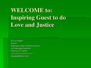 WELCOME to: Inspiring Guest to do Love and Justice