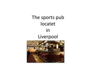 The sports pub locatet in Liverpool
