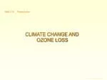 CLIMATE CHANGE AND OZONE LOSS