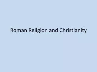 Roman Religion and Christianity