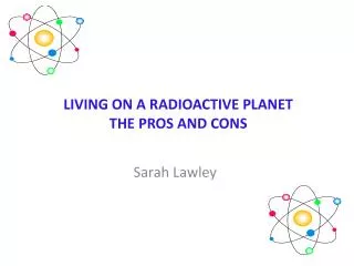LIVING ON A RADIOACTIVE PLANET THE PROS AND CONS