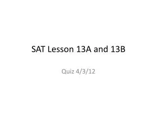 SAT Lesson 13A and 13B