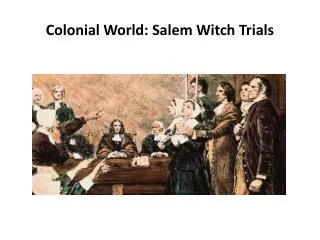 Colonial World: Salem Witch Trials