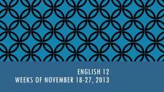 English 12 Weeks of November 18-27, 2013