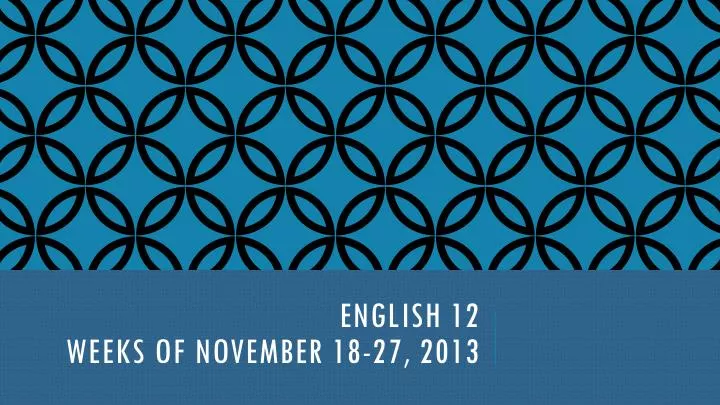 english 12 weeks of november 18 27 2013