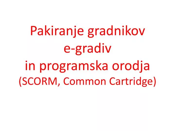 pakiranje gradnikov e gradiv in programska orodja scorm common cartridge