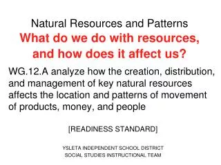 Natural Resources and Patterns What do we do with resources, and how does it affect us?