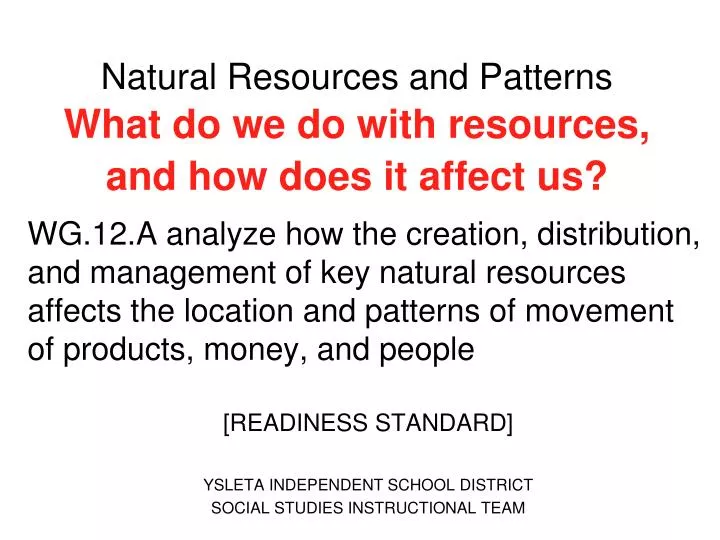 natural resources and patterns what do we do with resources and how does it affect us