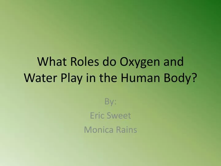 what roles do oxygen and water play in the human body