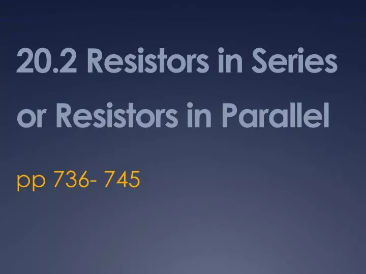 20 2 resistors in series or resistors in parallel