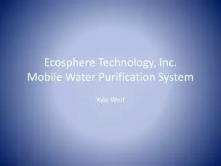 Ecosphere Technology, Inc. Mobile Water Purification System