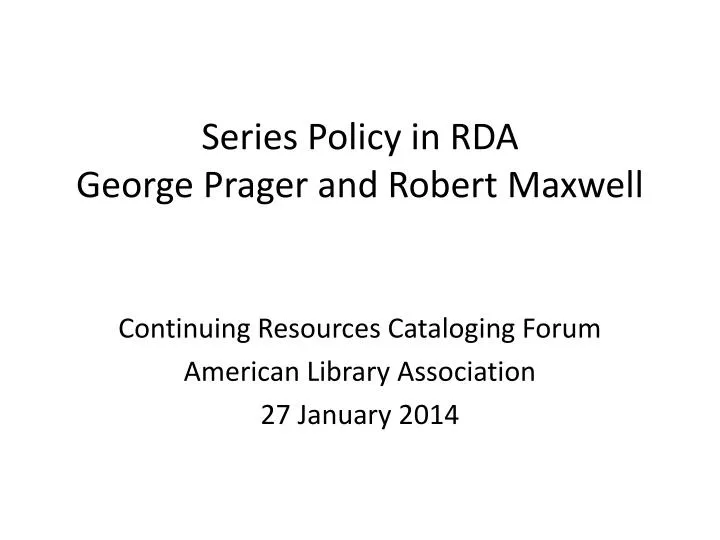 series policy in rda george prager and robert maxwell