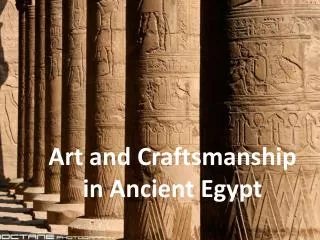 Art and Craftsmanship in Ancient Egypt