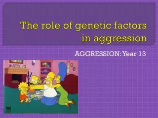 The role of genetic factors in aggression