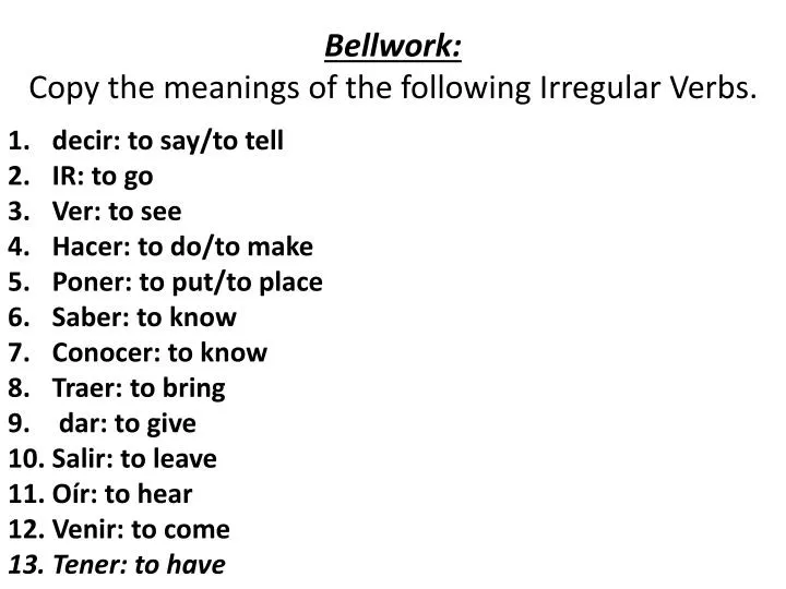 bellwork copy the meanings of the following irregular verbs