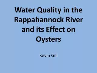 Water Quality in the Rappahannock River and its Effect on Oysters