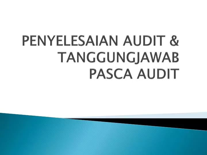 penyelesaian audit tanggungjawab pasca audit