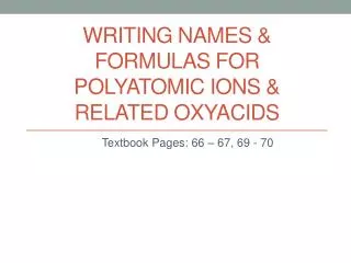 Writing NAMES &amp; FORMULAS FOR POLYATOMIC IONS &amp; RELATED OXYACIDS