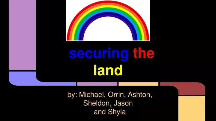 securing the land