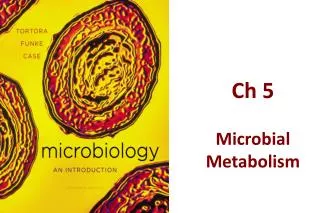 Ch 5 Microbial Metabolism