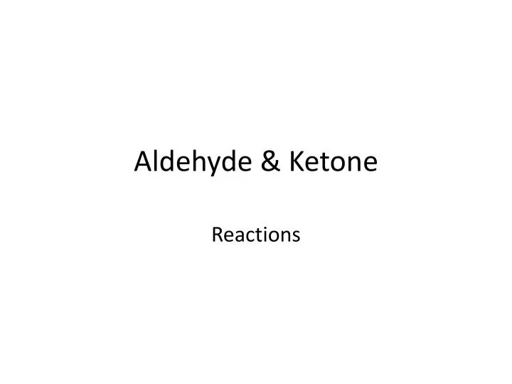 PPT - Aldehyde & Ketone PowerPoint Presentation, Free Download - ID:1951503