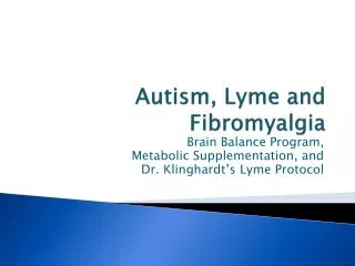 Autism, Lyme and Fibromyalgia