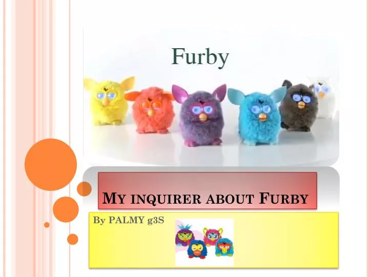 my inquirer about furby