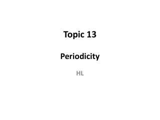 Topic 13 Periodicity