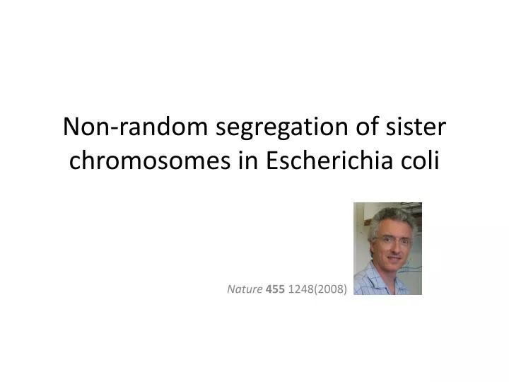 non random segregation of sister chromosomes in escherichia coli