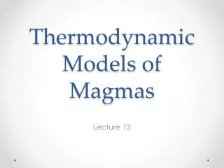Thermodynamic Models of Magmas