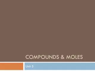 Compounds &amp; Moles