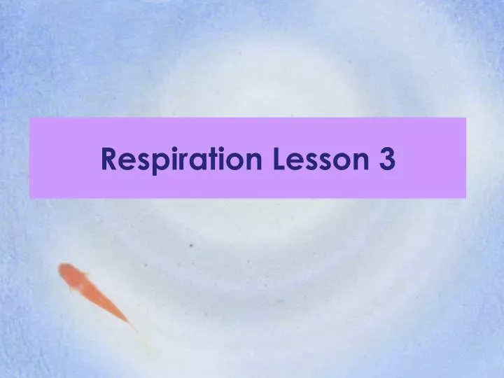 respiration lesson 3