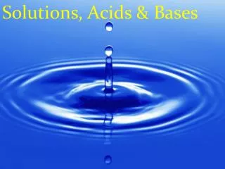 Solutions, Acids &amp; Bases
