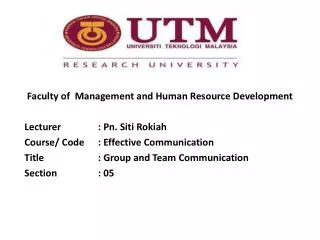 Faculty of Management and Human Resource Development Lecturer	 : Pn . Siti Rokiah