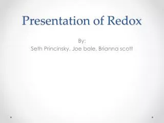 Presentation of Redox