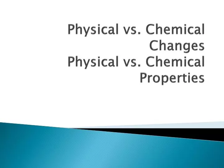 physical vs chemical changes physical vs chemical properties
