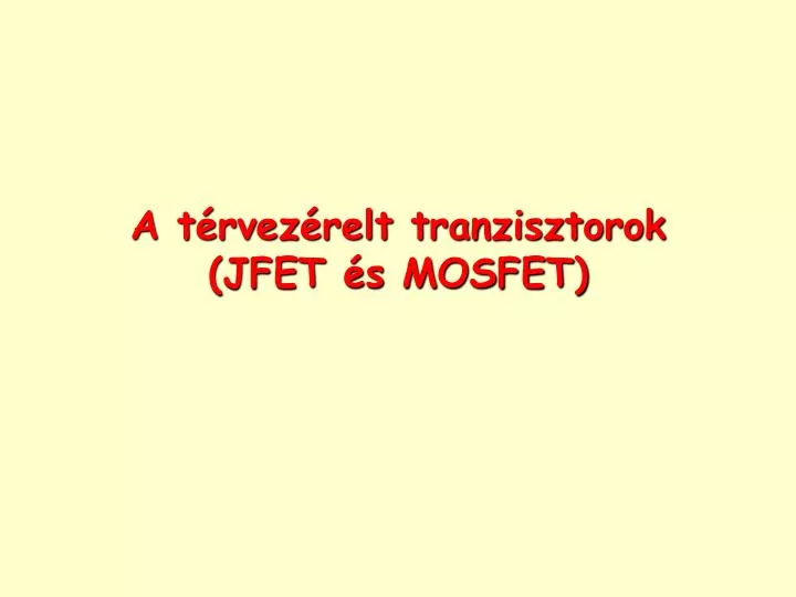 a t rvez relt tranzisztorok jfet s mosfet