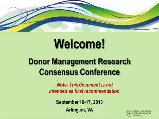 Welcome! Donor Management Research Consensus Conference