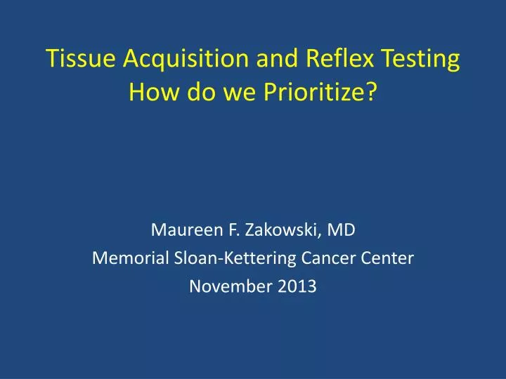 tissue acquisition and reflex t esting how do w e p rioritize