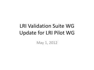 LRI Validation Suite WG Update for LRI Pilot WG